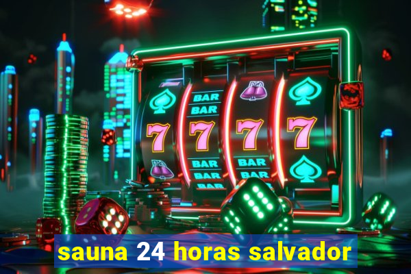 sauna 24 horas salvador